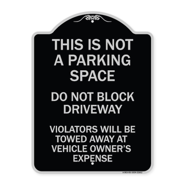 This Is Not A Parking Space Do Not Block Driveway Violators Towed Away at Vehicle Own, BS-1824-22812
